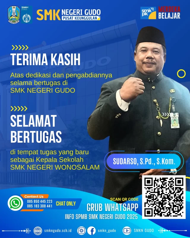 Terimaksih Bapak Sudarso S.Pd., S.Kom. Atas dedikasi dan Pengabdiannya selama 20 Tahun bertugas di SMK NEGERI GUDO.
dan Selamat Bertugas di tempat Baru sebagai Kepala Sekolah di SMK NEGERI WONOSALAM,
Semoga semakin sukses dan jaya dalam mengemban tugas dan amanah di tempat yang baru, Aaminn
